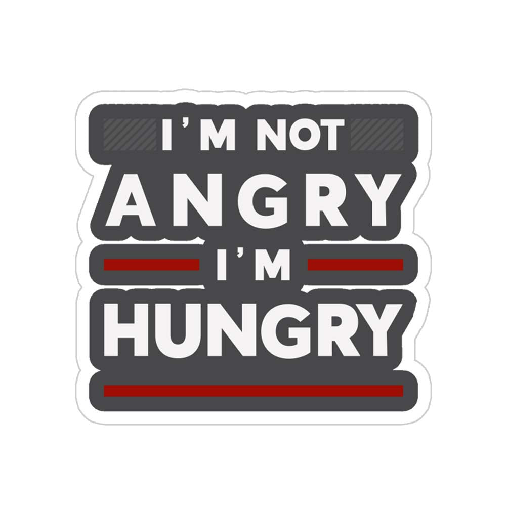I'm Not Angry I'm Hungry Sticker