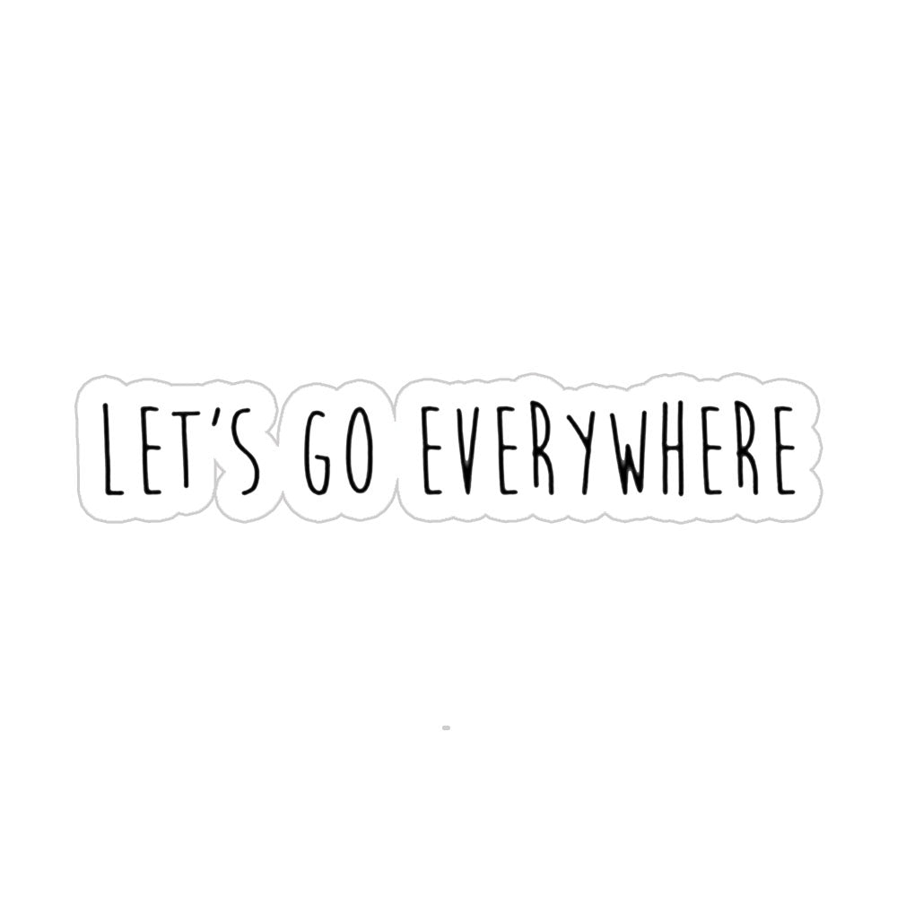 Let's Go Everywhere Sticker