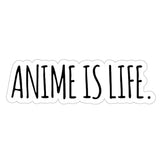 Anime Is Life Sticker