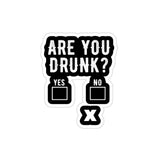 Are You Drunk Sticker