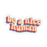 Be A Nice Human Sticker