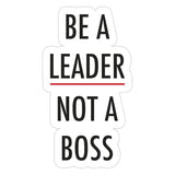 Be a leader not a boss Sticker