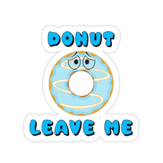 Do Not Leave Me Sticker