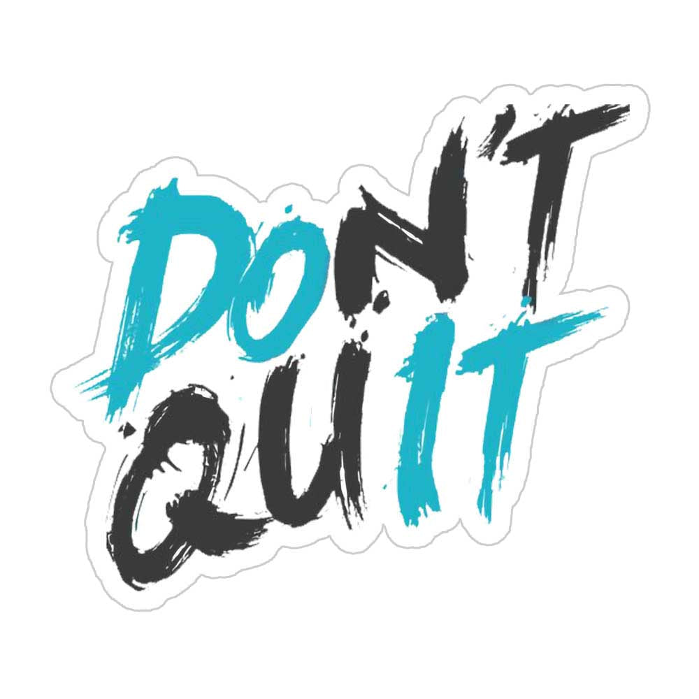 Don't Quit Sticker