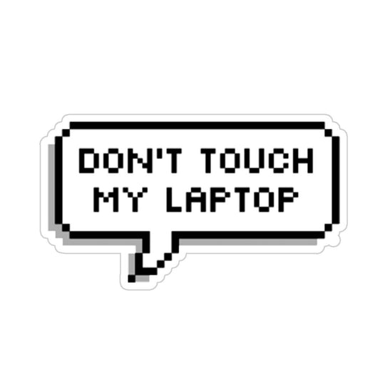 Don't Touch My Laptop Sticker