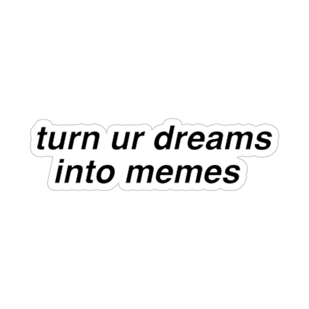Dreams Into Memes Sticker