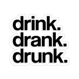 Drink Drank Drunk Sticker