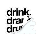 Drink Drank Drunk Sticker