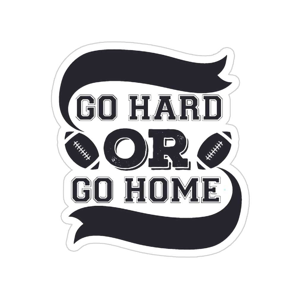 Go Hard Or Go Home Sticker
