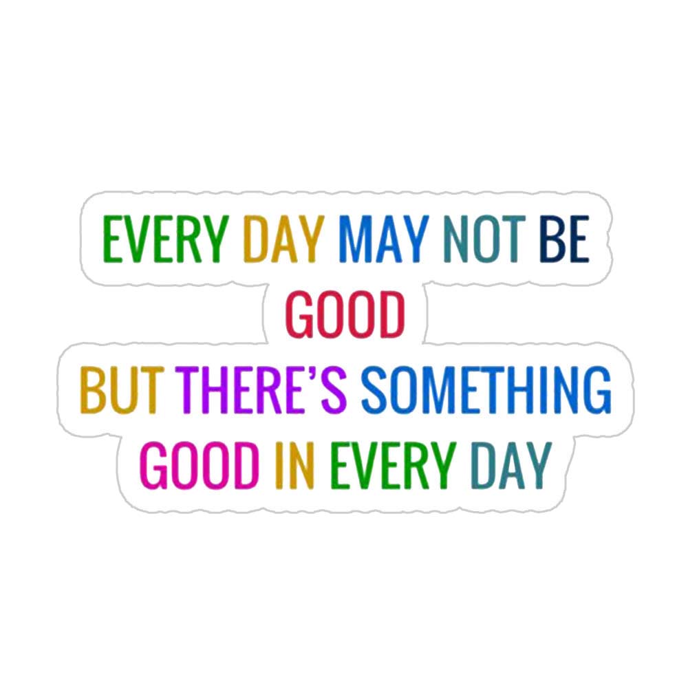 Good In Every Day Sticker