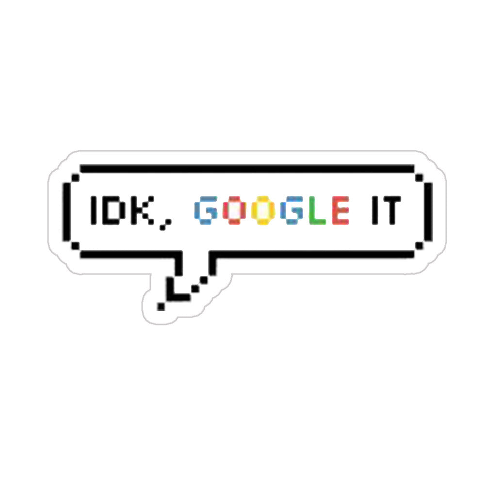 IDK, Google It Sticker