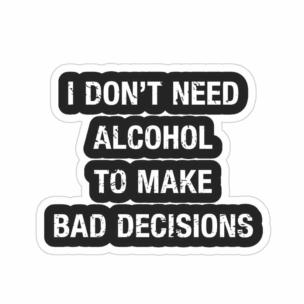 I Don't Need Alcohol Sticker