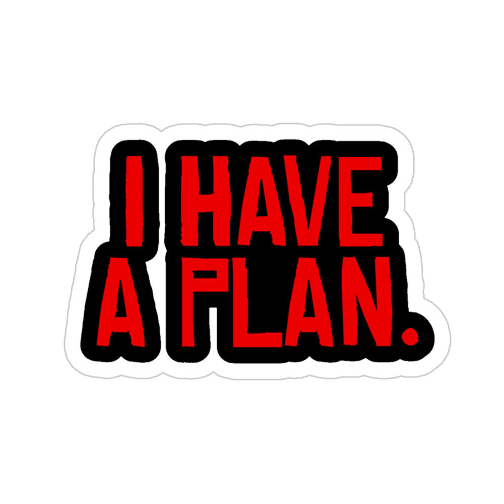 I Have A Plan Sticker