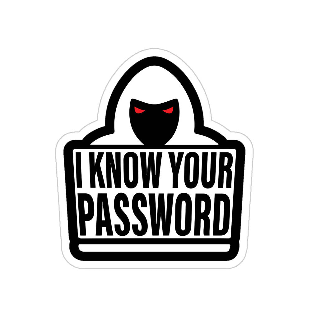 I Know Your Passwords Sticker