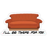 I'll be there for for you Sticker