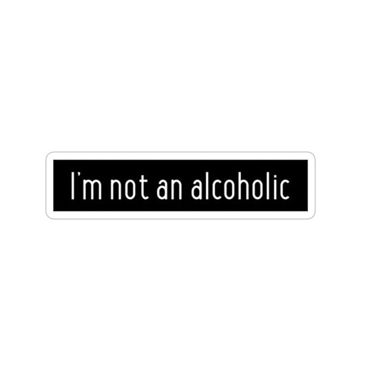 I'm Not An Alcoholic Sticker