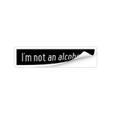 I'm Not An Alcoholic Sticker