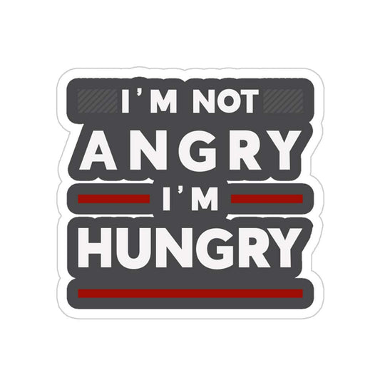 I'm Not Angry I'm Hungry Sticker