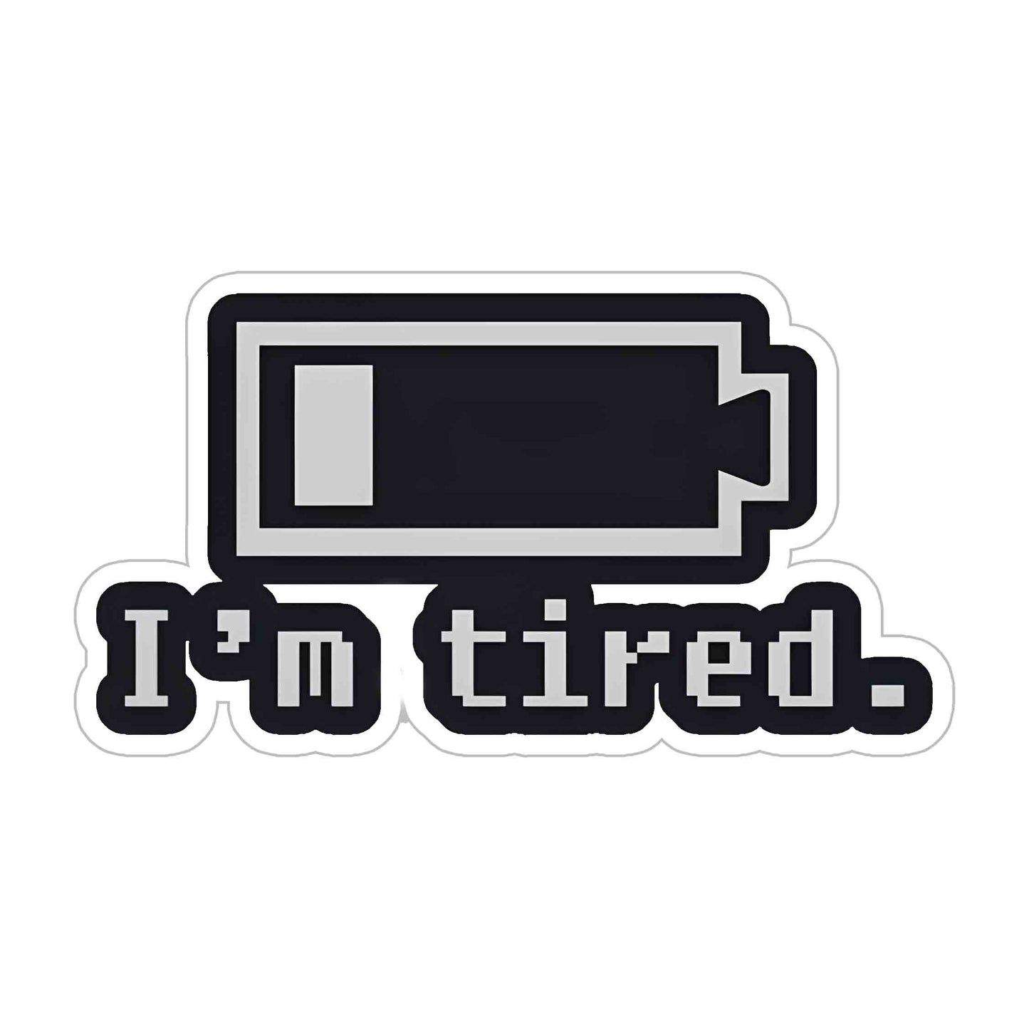 I'm Tired Sticker