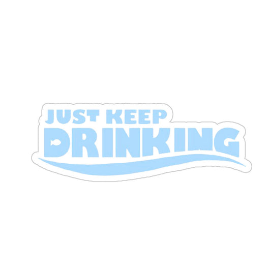 Just Keep Drinking Sticker