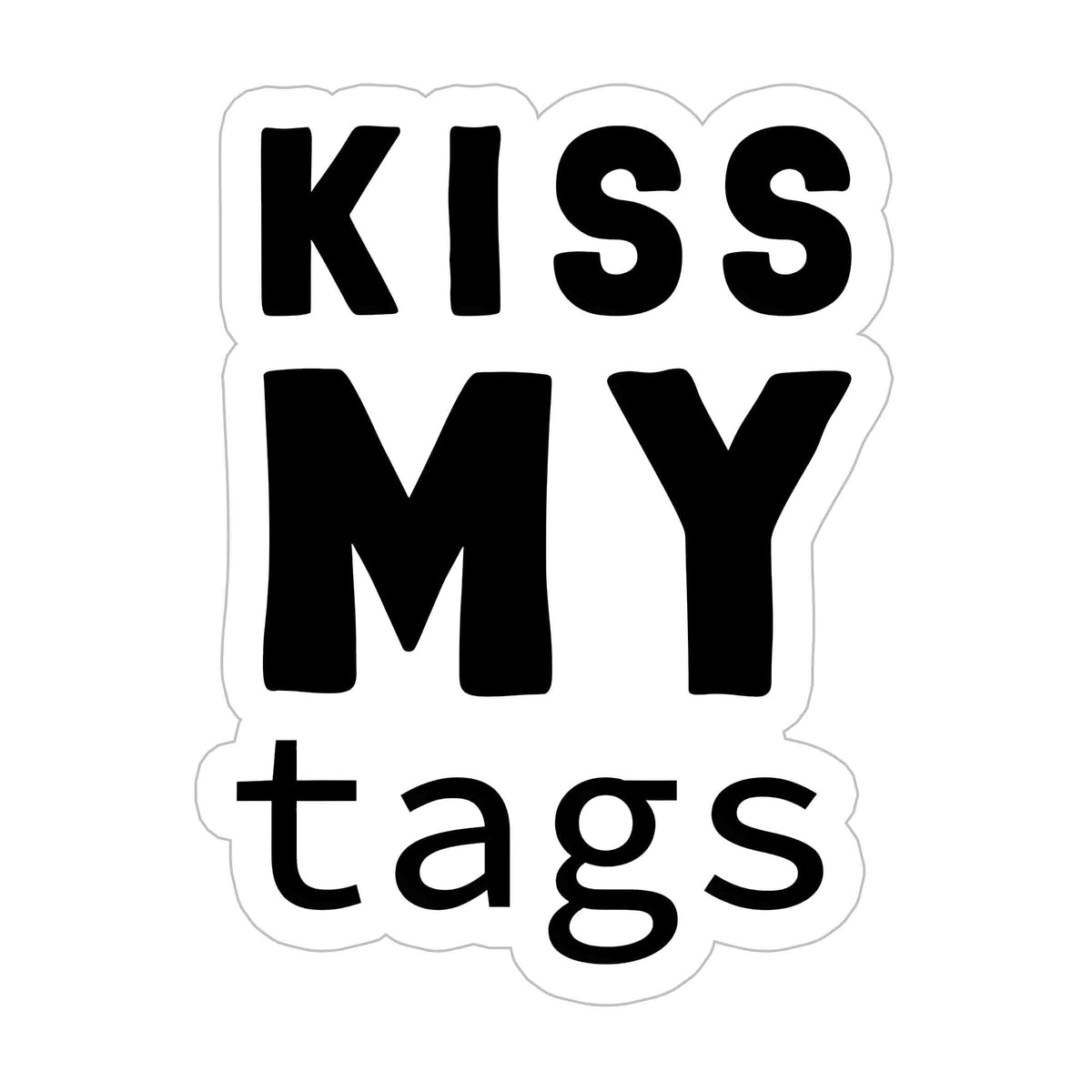Kiss my Tags Sticker