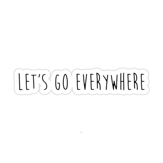 Let's Go Everywhere Sticker