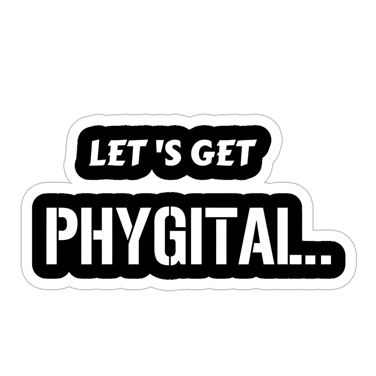 Lets get Phygital Sticker