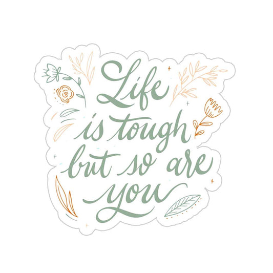Life Is Tough Sticker