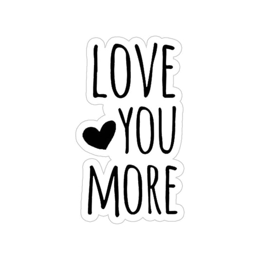 Love You More Sticker