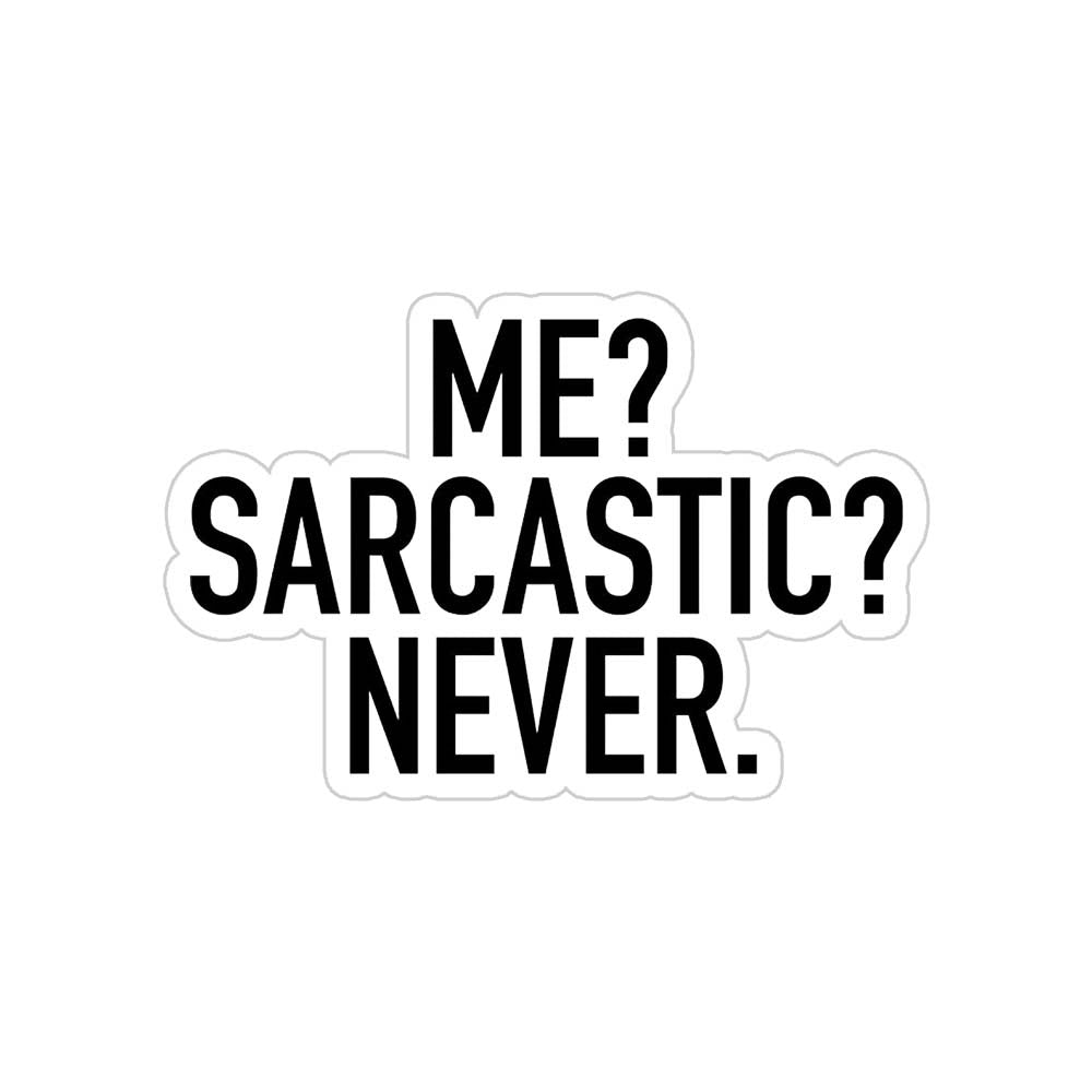 Me Sarcastic Never Sticker