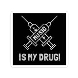 Music Is My Drug Sticker