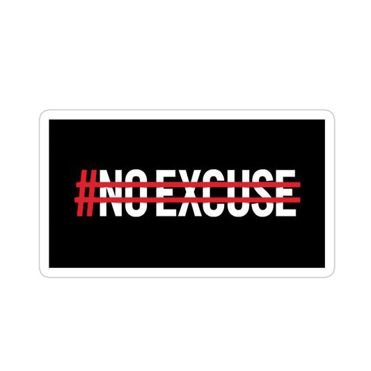 No Excuse Sticker
