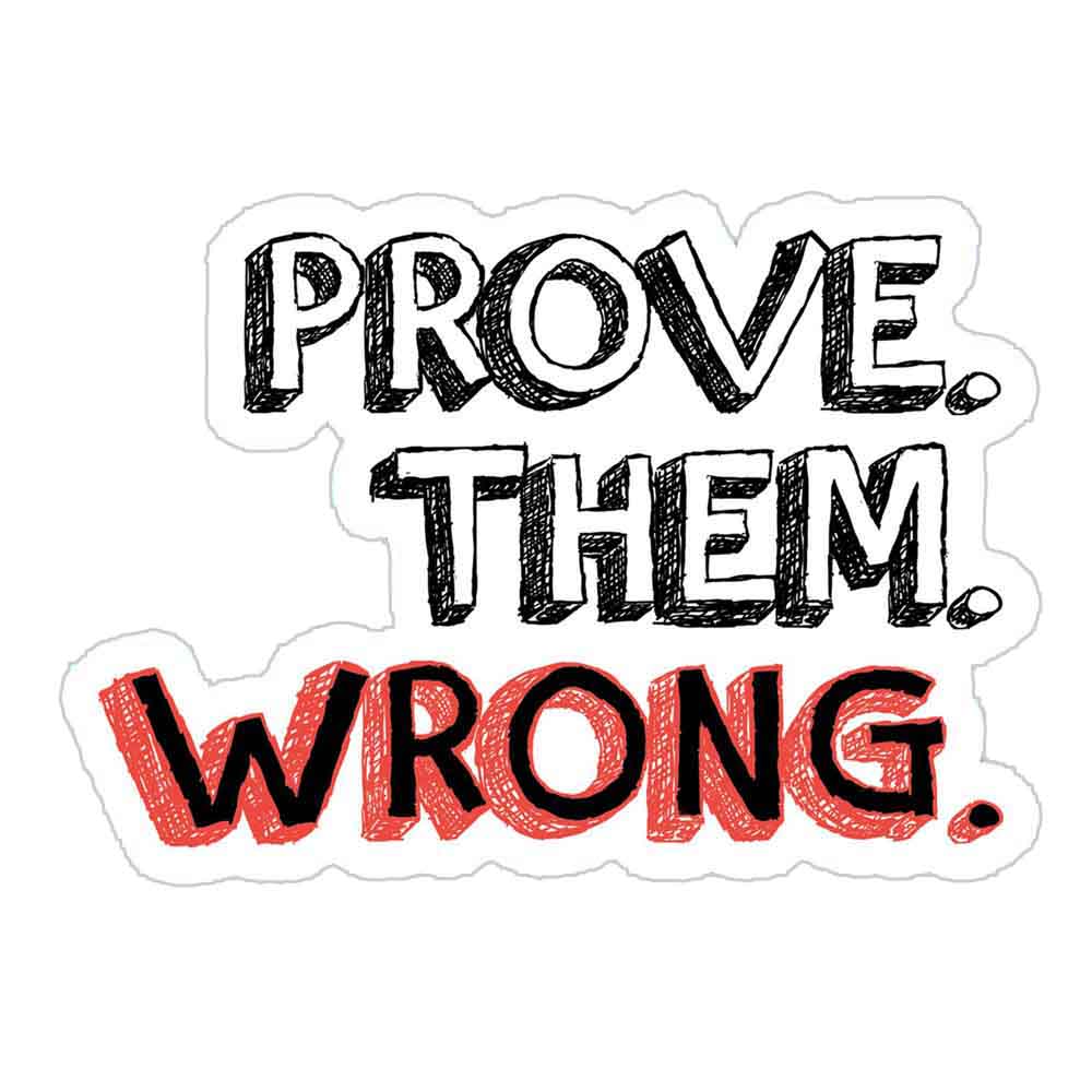 Prove Them Wrong Stickers