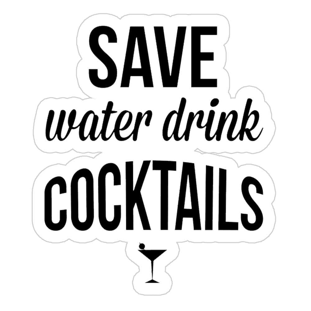 Save Water Drink Cocktails Sticker