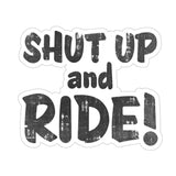 Shut Up And Ride Sticker