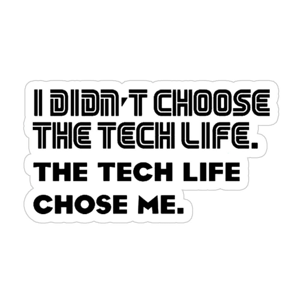 Tech Life Chose Me Sticker