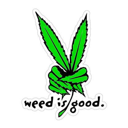 Weed Is Good Sticker