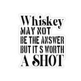 Whiskey May Not Be The Answer Sticker