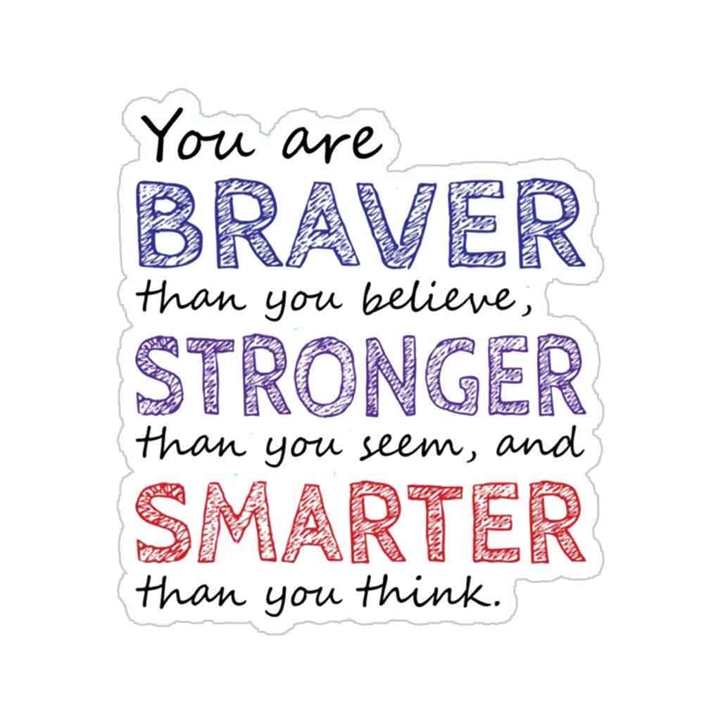 You're Braver Sticker