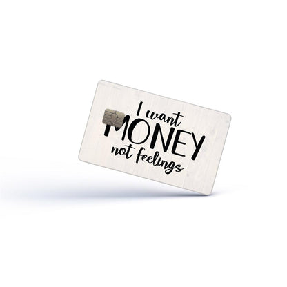 I Want Money Not Feelings Card