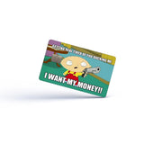 I want My Money Card