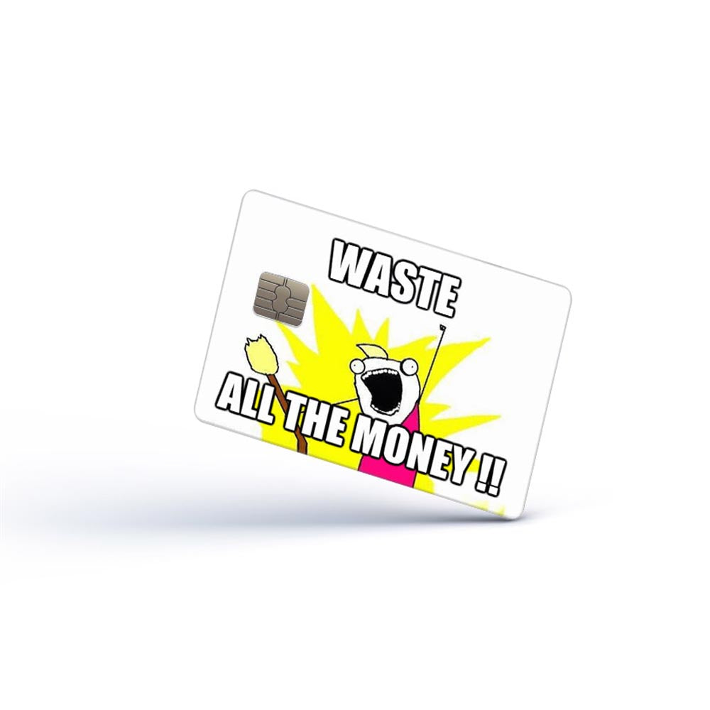 Waste All The Money Card