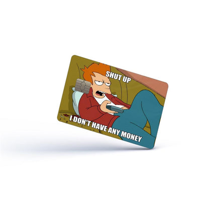Shut Up I Don't Have Any Money Card