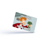 Shut up & Take My Money Card